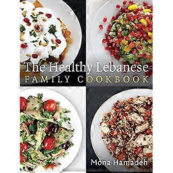 Das gesunde libanesische Familienkochbuch: Verwenden Sie authentische libanesische Superfoods in Ihrem Kochalltag
