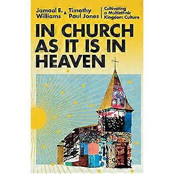 In de kerk zoals in de hemel - het cultiveren van een multi-etnische Koninkrijkscultuur