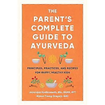 Le guide complet de l'Ayurveda pour les parents : principes, pratiques et recettes pour des enfants heureux et en bonne santé