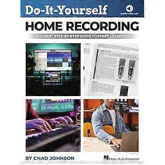 Do-It-Yourself Home Recording - Die beste Schritt-für-Schritt-Anleitung, um die Aufnahme von zu Hause aus zu starten