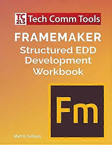 FrameMaker Structured EDD  Development Workbook (2020  Edition)