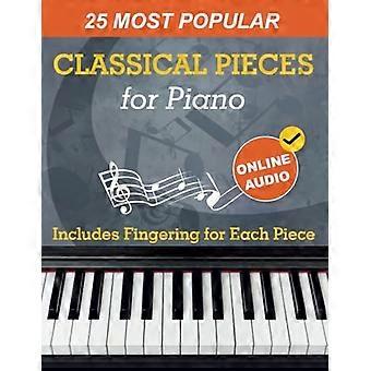 25 meest populaire klassieke stukken voor piano : Beethoven, Bach, Mozart, Debussy, Händel / Halvorsen, Rachmaninoff en nog veel meer! met online audio