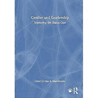 Gender and Leadership Shattering the Status Quo