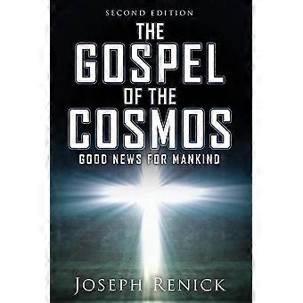 The gospel of the cosmos good news for mankind 2nd edition