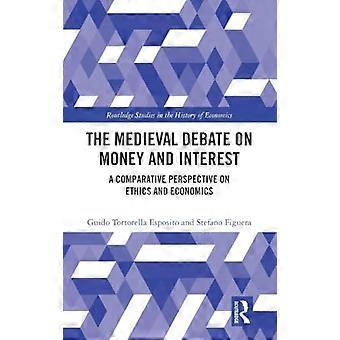 The Medieval Debate on Money and Interest A Comparative Perspective on Ethics and Economics