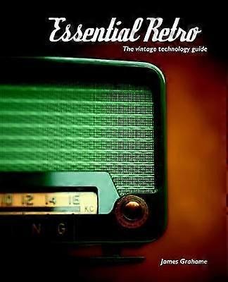 Essential Retro: The Vintage Technology Guide
