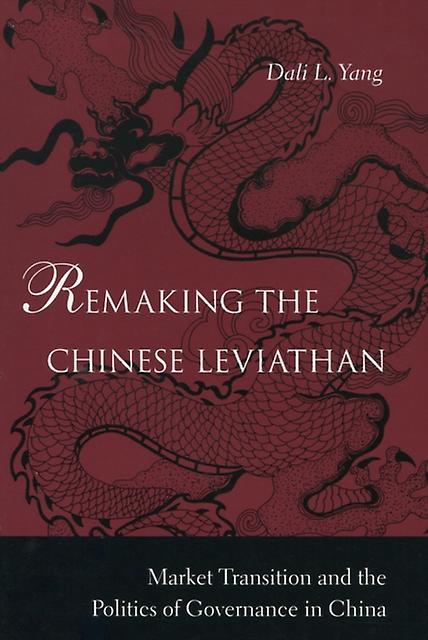 Remaking The Chinese Leviathan by Dali L. Yang Paperback Book