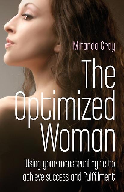 Optimized Woman The Using Your Menstrual Cycle To Achieve Success And Fulfillme by Miranda Gray Paperback Book