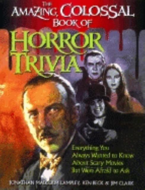 The Amazing Colossal Book Of Horror Trivia by Jonathan Malcolm Lampley Paperback Book