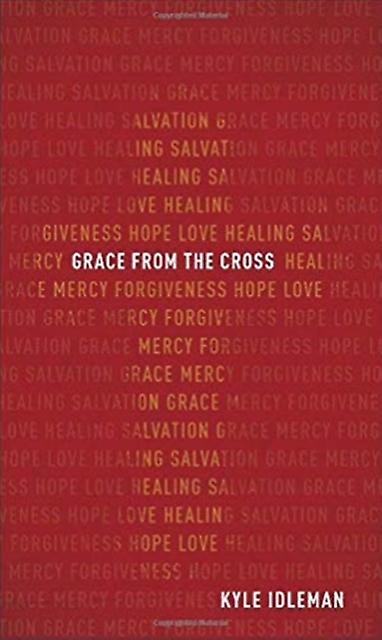 Grace From The Cross by Kyle Idleman Paperback Book