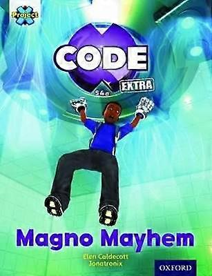 Project X CODE Extra: Gold Book Band Oxford Level 9: CODE Control: Magno Mayhem