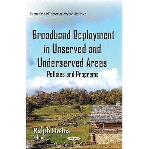 Broadband Deployment in Unserved and Underserved Areas: Policies and Programs
