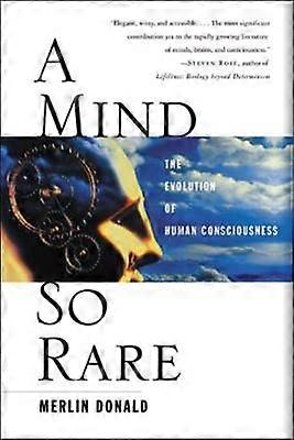 A Mind So Rare - The Evolution of Human Consciousness