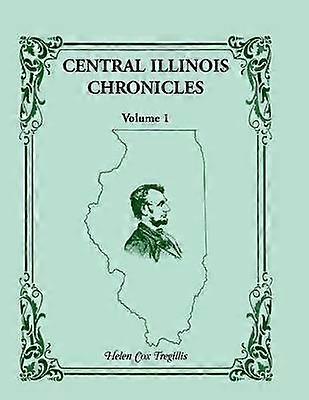 Central Illinois Chronicles Volume 1