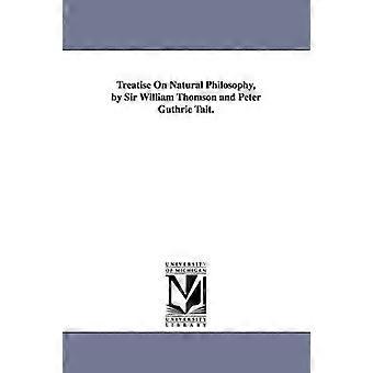 Treatise On Natural Philosophy by Sir William Thomson and Peter Guthrie Tait.