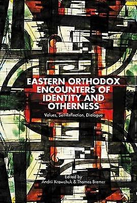 Eastern Orthodox Encounters of Identity and Otherness