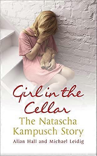 Girl in the Cellar The Natascha Kampusch Story