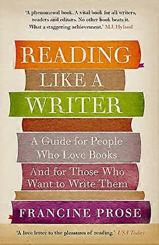 Reading Like a Writer: A Guide for People Who Love Books and for Those Who Want to Write Them