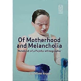 Av moderskap och Melancholia: Anteckningsbok av en Psycho-Ethnographer