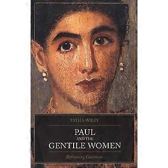 Paul And The Gentile Women Reframing Galatians - Tatha Wiley - Paperback - en Book