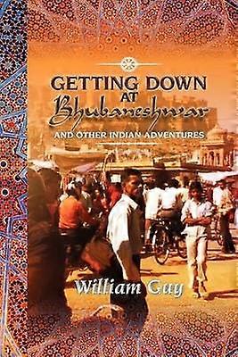 Getting Down At Bhubaneshwar And Other Indian Adventures