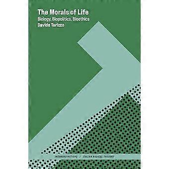 De moraal van het leven: biologie, biopolitiek, bio-ethiek