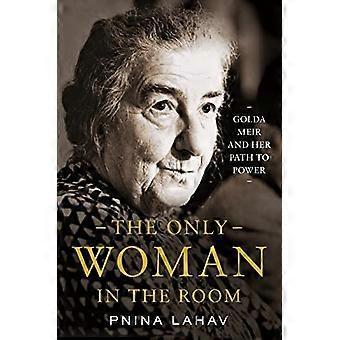 Den eneste kvinde i rummet: Golda Meir og hendes vej til magten