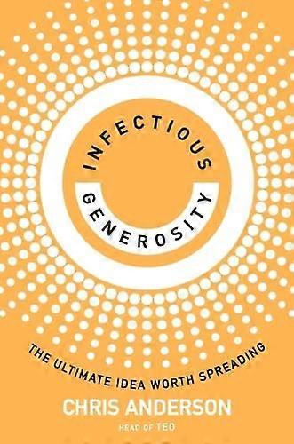 Infectious Generosity: The Ultimate Idea Worth Spreading