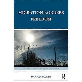 Migracja, granice, wolność (Routledge Studies in Human Geography)