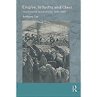 Imperium, industri og klasse: Den keiserlige juteforbindelsen, 1840–1940 (Routledge/Edinburgh South Asian Studies Series)