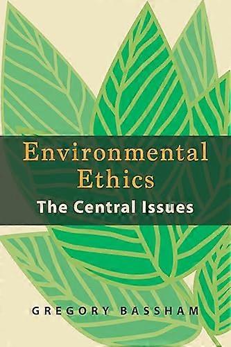 Environmental Ethics: The Central Issues