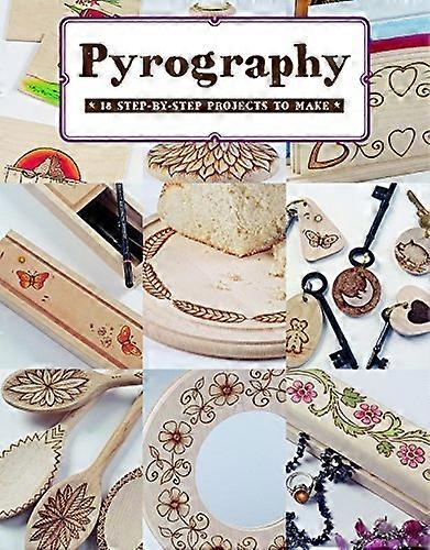 Pyrography: 12 Step-By-Step Projects to Make