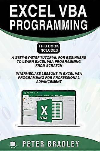 Excel VBA Programming: This Book Includes:: A Step-by-Step Tutorial For Beginners To Learn Excel VBA Programming From Scratch and Intermediate Lessons