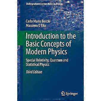 Einführung in die Grundbegriffe der modernen Physik: Spezielle Relativitätstheorie, Quantenphysik und Statistische Physik (Grundstudium...