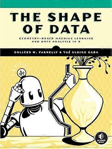 The Shape of Data: Geometry-Based Machine Learning and Data Analysis in R