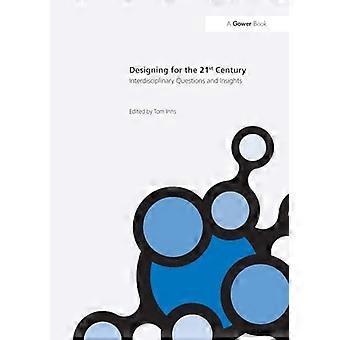 Designing for the 21st Century Volume I Interdisciplinary Questions and Insights