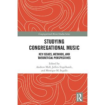 Studying Congregational Music Key Issues Methods And Theoretical Perspecti - Taylor & Francis Ltd