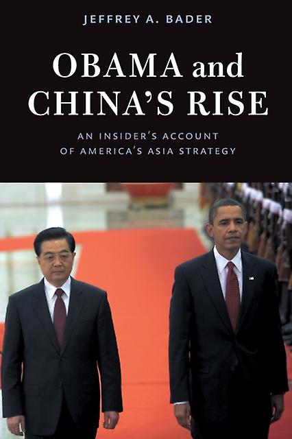 Obama And Chinas Rise by Jeffrey A. Bader Paperback Book