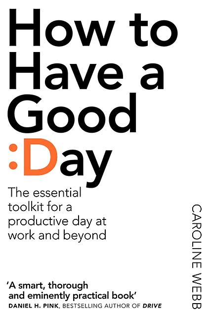 How To Have A Good Day by Caroline Webb Paperback