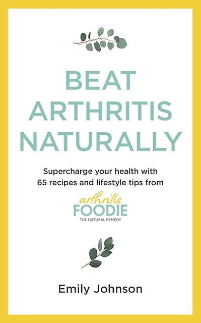 Beat Arthritis Naturally by Emily Johnson Paperback Book