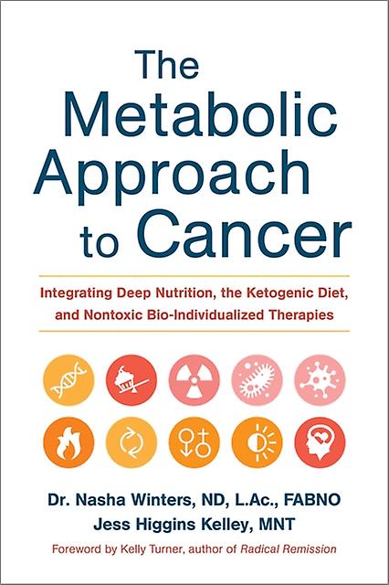 The Metabolic Approach To Cancer by Jess Higgins Kelley Paperback Book