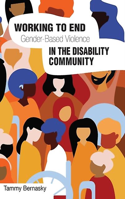 Working To End Genderbased Violence In The Disability Community by Tammy Bernasky Paperback Book