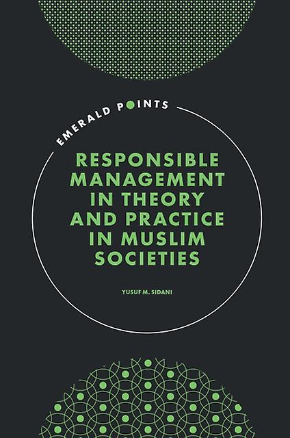 Responsible Management In Theory And Practice In Muslim Societies by Sidani, Yusuf M. American University of Beirut, Lebanon Hardback Book