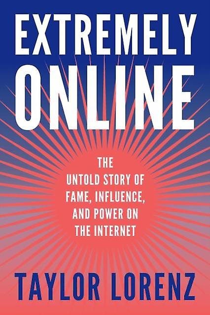 Extremely Online by Taylor Lorenz Paperback Book