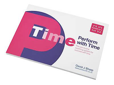 Perform with Time The Onetoone Coaching System for Success with Time
