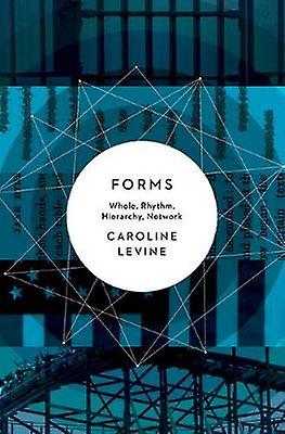 Forms - Caroline Levine - Literary theory - Princeton University Press - Paperback