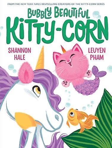 Bubbly Beautiful Kittycorn by Shannon Hale Hardback Book