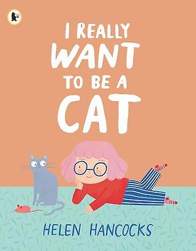 I Really Want To Be A Cat by Helen Hancocks Paperback Book