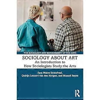 Sociology About Art An Introduction To How Sociologists Study The Arts - Sara Malou Strandvad
