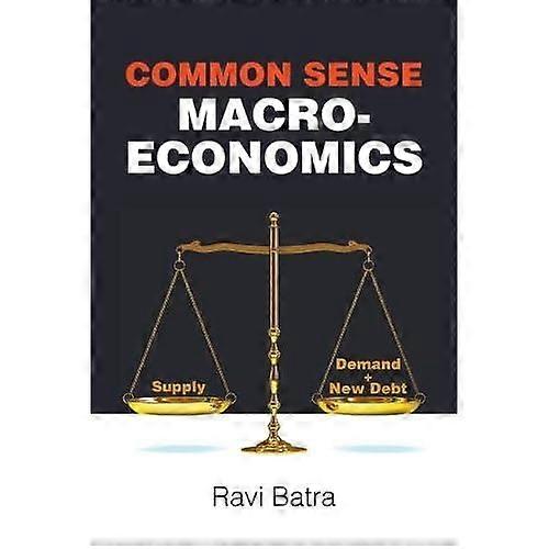 Common Sense Macroeconomics
